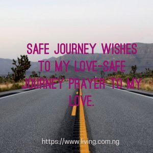 Safe Journey Wishes to My Love-Safe Journey Prayer to My Love